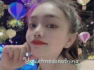 Youletmedonothing