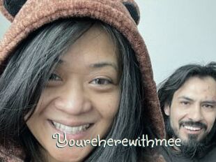 Youreherewithmee