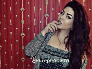 Yourproblem